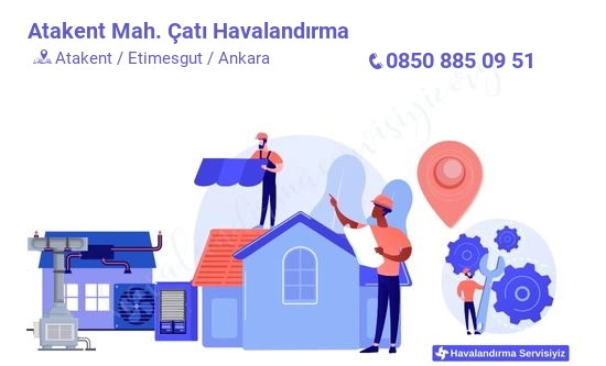 Atakent çatı havalandırma sistemleri imalat firması iletişim bilgileri
