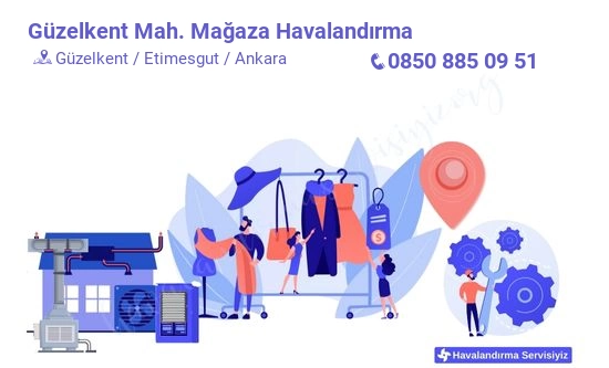 Güzelkent mağaza havalandırma sistemleri imalat firması iletişim bilgileri