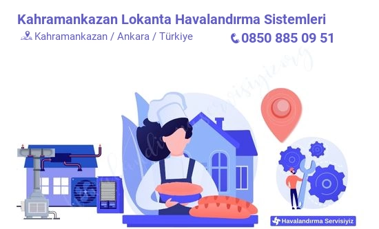 Kahramankazan lokanta havalandırma sistemleri servisi iletişim bilgileri
