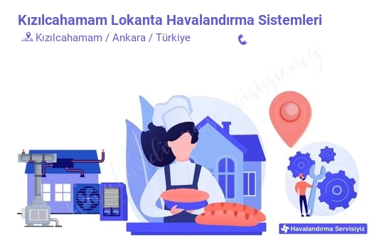 Kızılcahamam lokanta havalandırma sistemleri servisi iletişim bilgileri