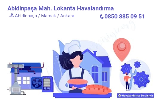 Abidinpaşa lokanta havalandırma sistemleri imalat firması iletişim bilgileri