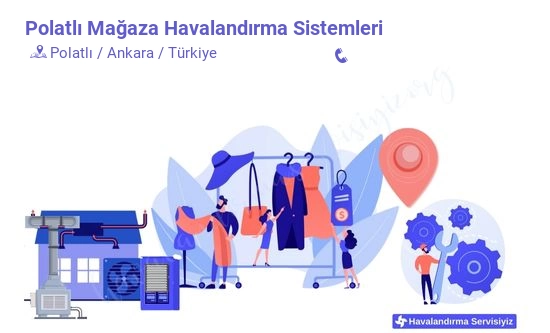 Polatlı mağaza havalandırma sistemleri servisi iletişim bilgileri