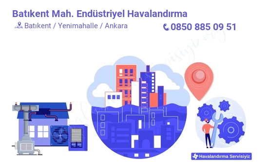 Batıkent endüstriyel havalandırma sistemleri imalat firması iletişim bilgileri