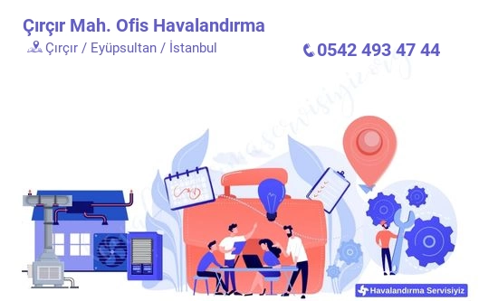 Çırçır ofis havalandırma sistemleri imalat firması iletişim bilgileri