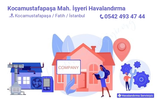 Kocamustafapaşa işyeri havalandırma sistemleri imalat firması iletişim bilgileri
