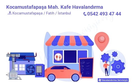 Kocamustafapaşa kafe havalandırma sistemleri imalat firması iletişim bilgileri