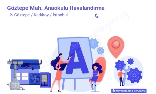 Göztepe anaokulu havalandırma sistemleri imalat firması iletişim bilgileri