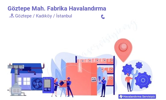 Göztepe fabrika havalandırma sistemleri imalat firması iletişim bilgileri