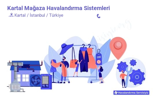 Kartal mağaza havalandırma sistemleri servisi iletişim bilgileri