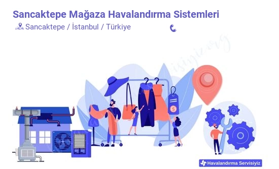 Sancaktepe mağaza havalandırma sistemleri servisi iletişim bilgileri