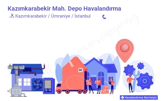 Kazımkarabekir depo havalandırma sistemleri imalat firması iletişim bilgileri