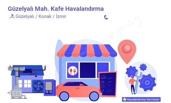 Güzelyalı kafe havalandırma sistemleri imalat firması iletişim bilgileri