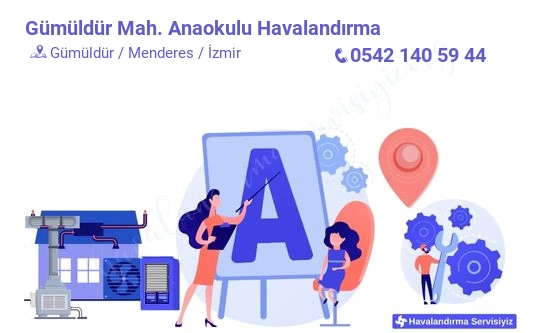 Gümüldür anaokulu havalandırma sistemleri imalat firması iletişim bilgileri