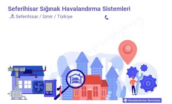 Seferihisar sığınak havalandırma sistemleri servisi iletişim bilgileri