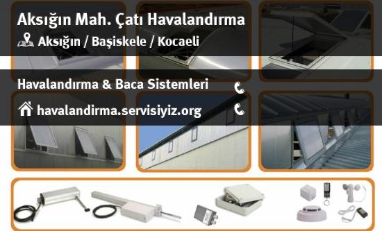 Aksığın çatı havalandırma sistemleri, Aksığın çatı havalandırma imalat, Aksığın çatı havalandırma servisi, Aksığın çatı havalandırma firması