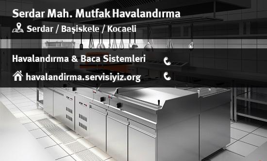 Serdar mutfak havalandırma sistemleri, Serdar mutfak havalandırma imalat, Serdar mutfak havalandırma servisi, Serdar mutfak havalandırma firması