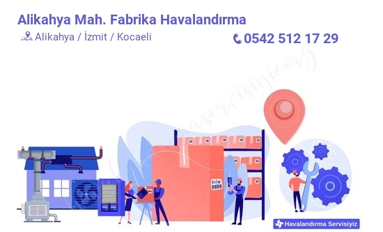 Alikahya fabrika havalandırma sistemleri imalat firması iletişim bilgileri