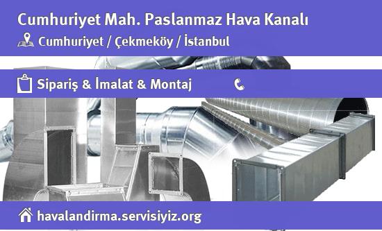 Cumhuriyet Paslanmaz Hava Kanalı, Cumhuriyet Paslanmaz Hava Kanalı İmalatçısı, Cumhuriyet Paslanmaz Hava Kanalı Fiyatları, Cumhuriyet Paslanmaz Hava Kanalı Satan Yerler