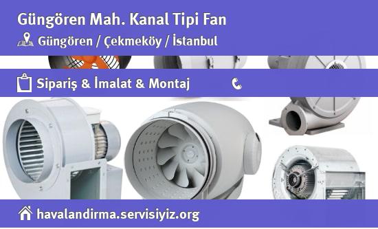 Güngören Kanal Tipi Fan, Güngören Kanal Tipi Fan İmalatçısı, Güngören Kanal Tipi Fan Fiyatları, Güngören Kanal Tipi Fan Satan Yerler