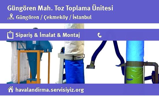 Güngören Toz Toplama Ünitesi, Güngören Toz Toplama Ünitesi İmalatçısı, Güngören Toz Toplama Ünitesi Fiyatları, Güngören Toz Toplama Ünitesi Satan Yerler