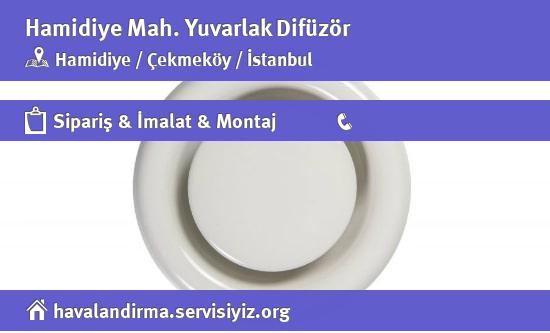 Hamidiye Yuvarlak Difüzör, Hamidiye Yuvarlak Difüzör İmalatçısı, Hamidiye Yuvarlak Difüzör Fiyatları, Hamidiye Yuvarlak Difüzör Satan Yerler