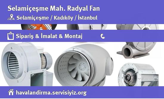 Selamiçeşme Radyal Fan, Selamiçeşme Radyal Fan İmalatçısı, Selamiçeşme Radyal Fan Fiyatları, Selamiçeşme Radyal Fan Satan Yerler