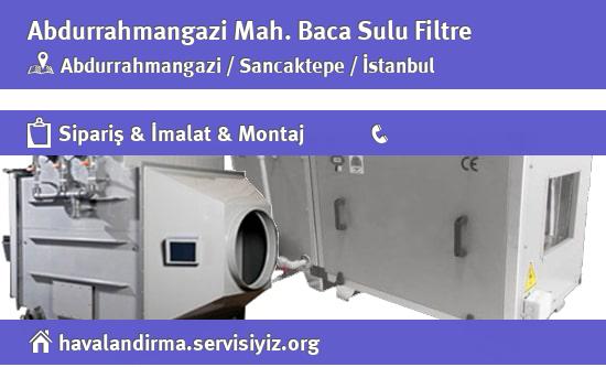 Abdurrahmangazi Baca Sulu Filtre, Abdurrahmangazi Baca Sulu Filtre İmalatçısı, Abdurrahmangazi Baca Sulu Filtre Fiyatları, Abdurrahmangazi Baca Sulu Filtre Satan Yerler