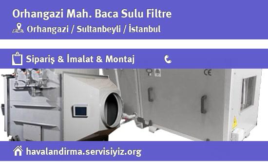 Orhangazi Baca Sulu Filtre, Orhangazi Baca Sulu Filtre İmalatçısı, Orhangazi Baca Sulu Filtre Fiyatları, Orhangazi Baca Sulu Filtre Satan Yerler