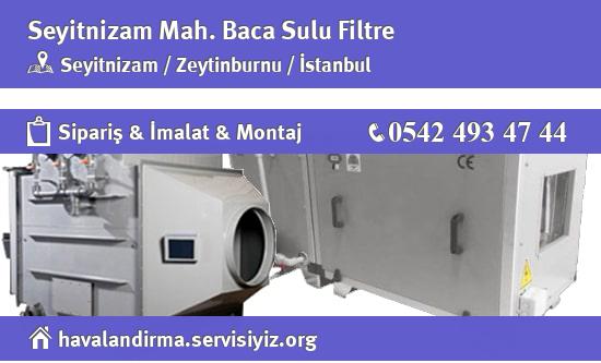Seyitnizam Baca Sulu Filtre, Seyitnizam Baca Sulu Filtre İmalatçısı, Seyitnizam Baca Sulu Filtre Fiyatları, Seyitnizam Baca Sulu Filtre Satan Yerler