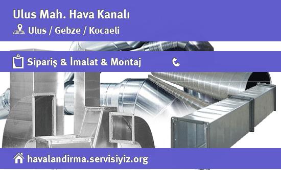 Ulus Hava Kanalı, Ulus Hava Kanalı İmalatçısı, Ulus Hava Kanalı Fiyatları, Ulus Hava Kanalı Satan Yerler