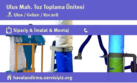 Ulus Toz Toplama Ünitesi, Ulus Toz Toplama Ünitesi İmalatçısı, Ulus Toz Toplama Ünitesi Fiyatları, Ulus Toz Toplama Ünitesi Satan Yerler