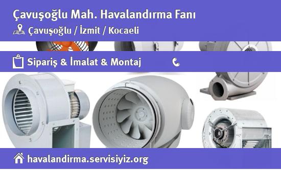 Çavuşoğlu Havalandırma Fanı, Çavuşoğlu Havalandırma Fanı İmalatçısı, Çavuşoğlu Havalandırma Fanı Fiyatları, Çavuşoğlu Havalandırma Fanı Satan Yerler